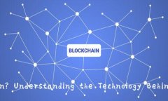 What is Blockchain? Understanding the Technology Behind Cryp