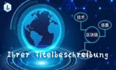  Ihrer Titelbeschreibung